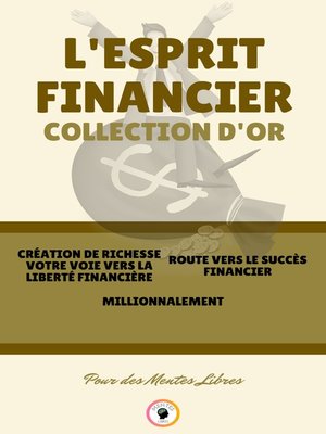 cover image of CRÉATION DE RICHESSE VOTRE VOIE VERS LA LIBERTÉ FINANCIÈRE--MILLIONNALEMENT--ROUTE VERS LE SUCCÈS FINANCIER (3 LIVRES)